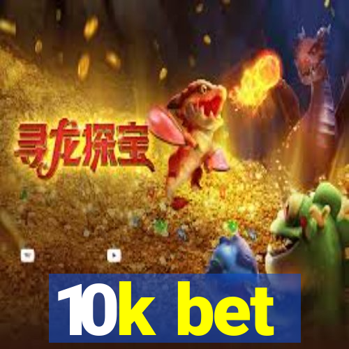 10k bet